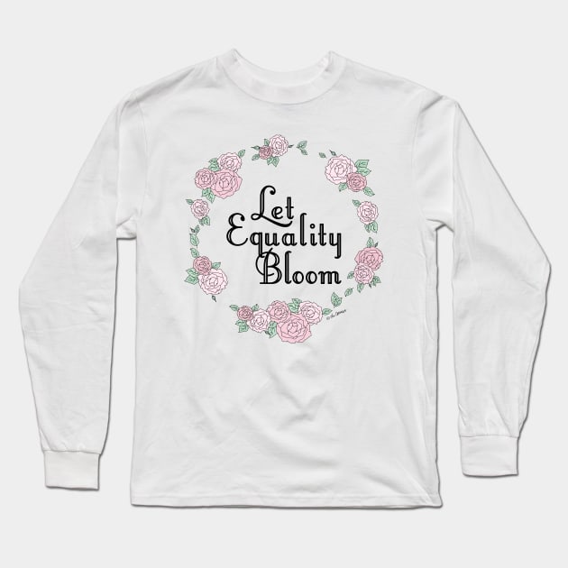 Let Equality Bloom Long Sleeve T-Shirt by TheOptimist